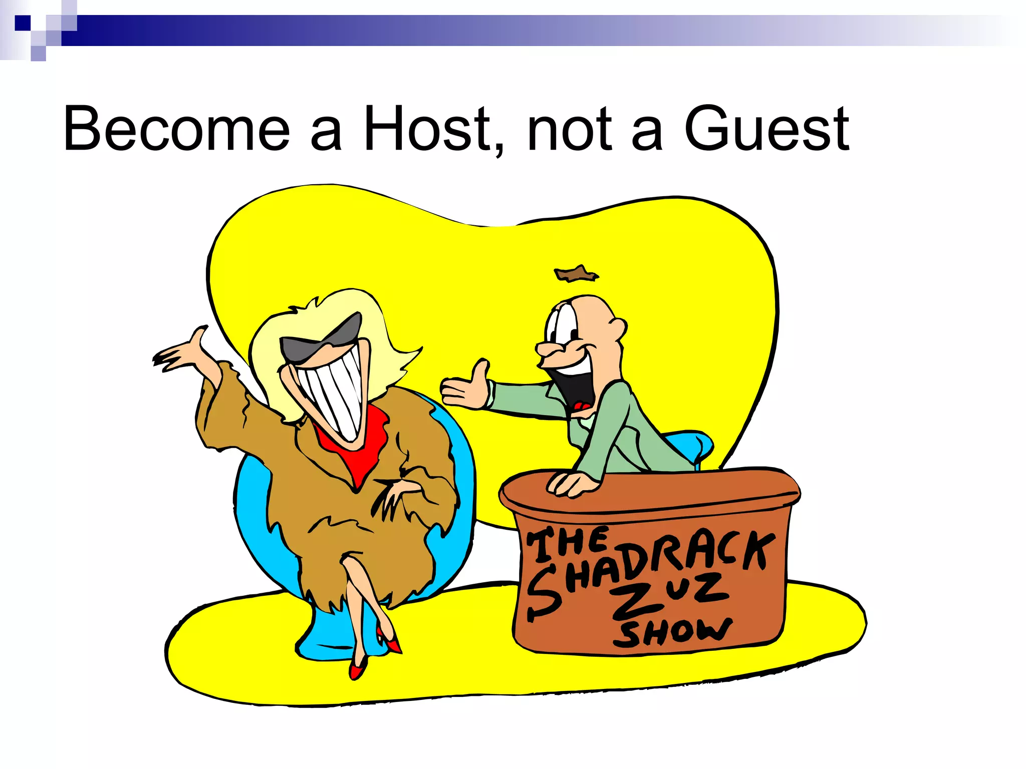 Become a Host, not a Guest 