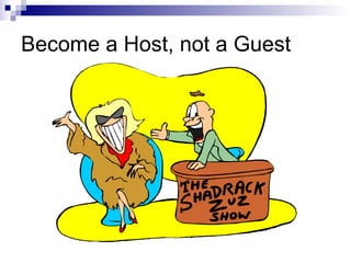 Become a Host, not a Guest 