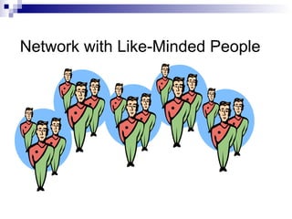 Network with Like-Minded People 