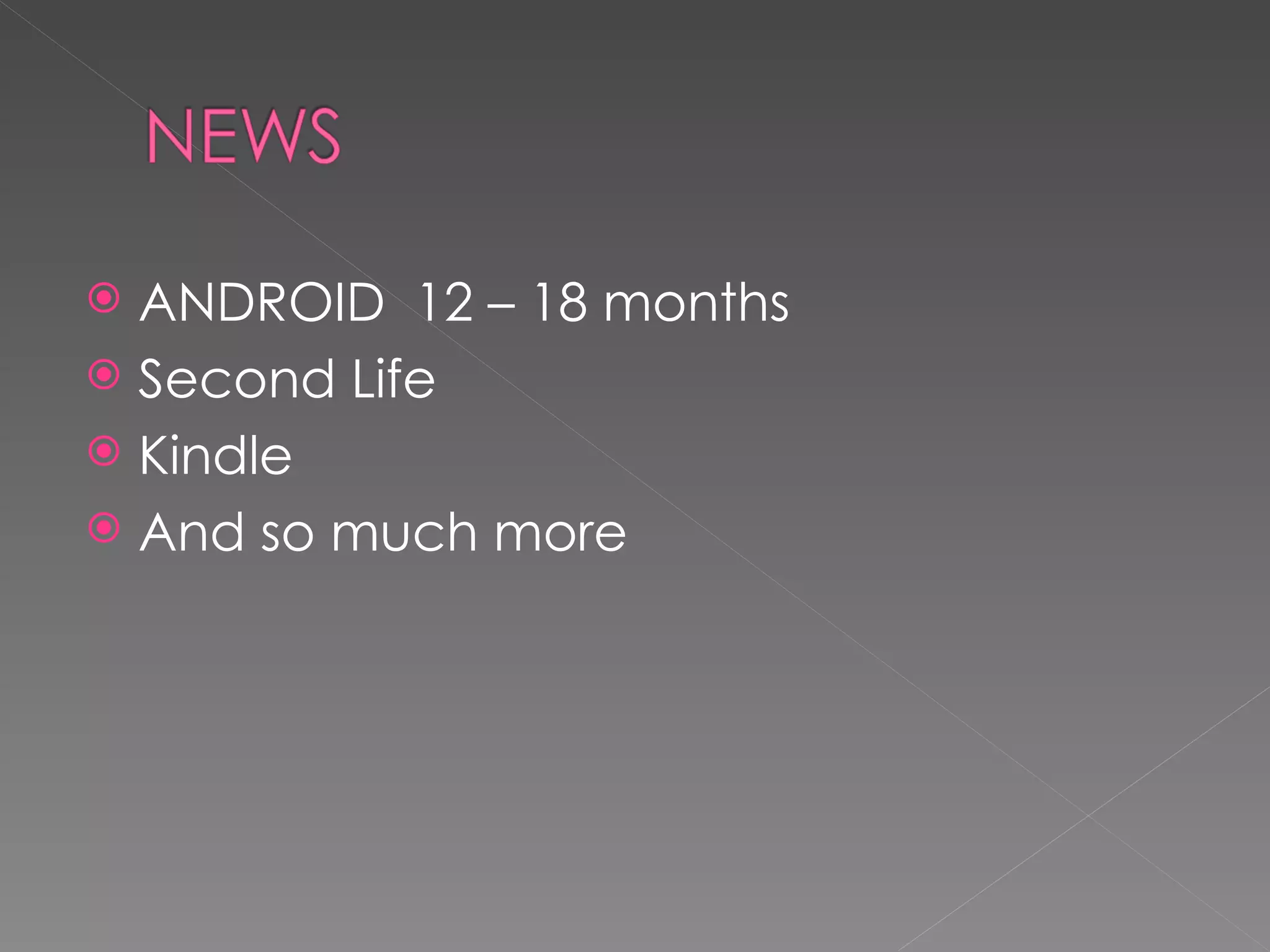 ANDROID 12 – 18 months Second Life Kindle And so much more
