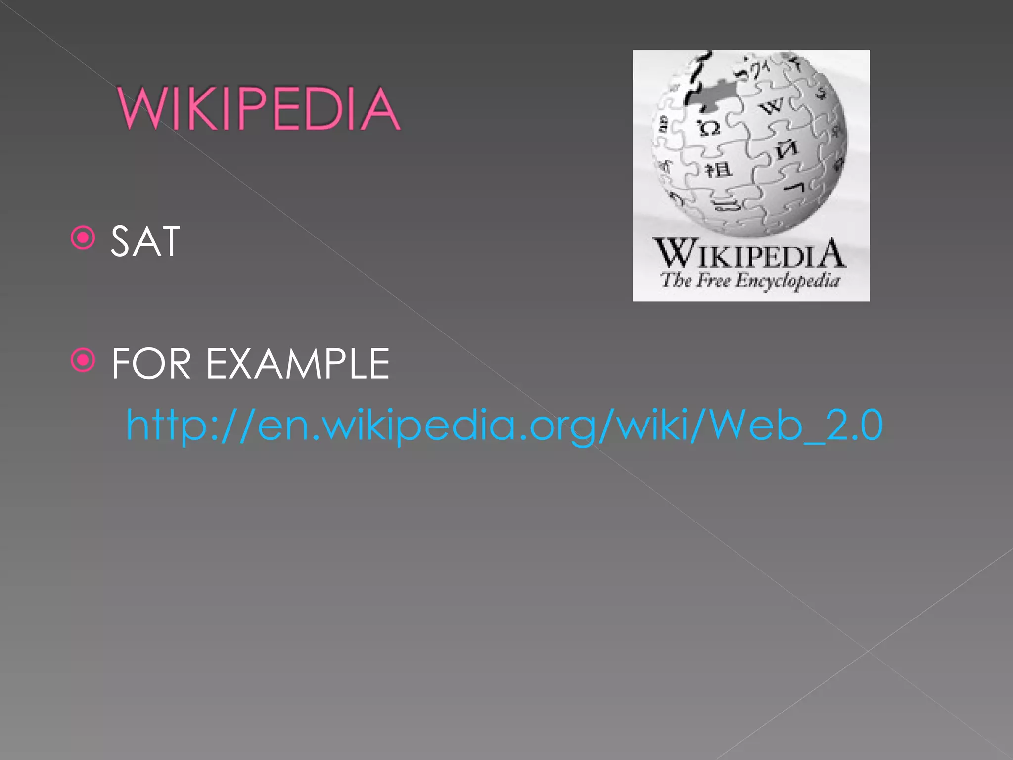SAT FOR EXAMPLE http://en.wikipedia.org/wiki/Web_2.0
