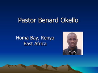 Pastor Benard Okello Homa Bay, Kenya East Africa 