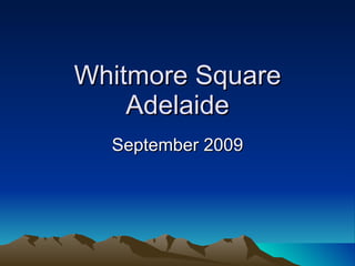 Whitmore Square Adelaide September 2009 