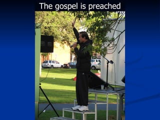 The gospel is preached 