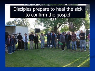 Disciples prepare to heal the sick to confirm the gospel 