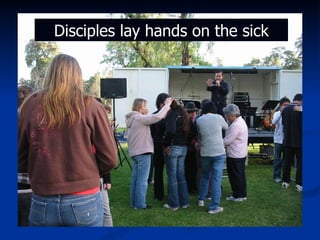 Disciples lay hands on the sick 
