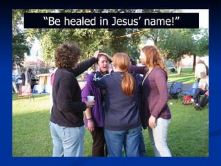 “ Be healed in Jesus’ name!” 