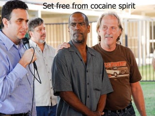 Set free from cocaine spirit 