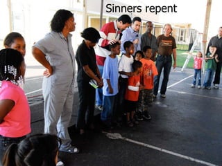 Sinners repent 