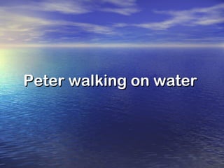 Peter walking on water 