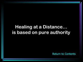 Healing at a Distance… is based on pure authority Return to Contents 