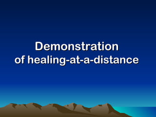 Demonstration of healing-at-a-distance 