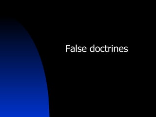 False doctrines 