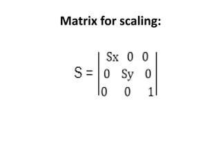 Matrix for scaling:
 