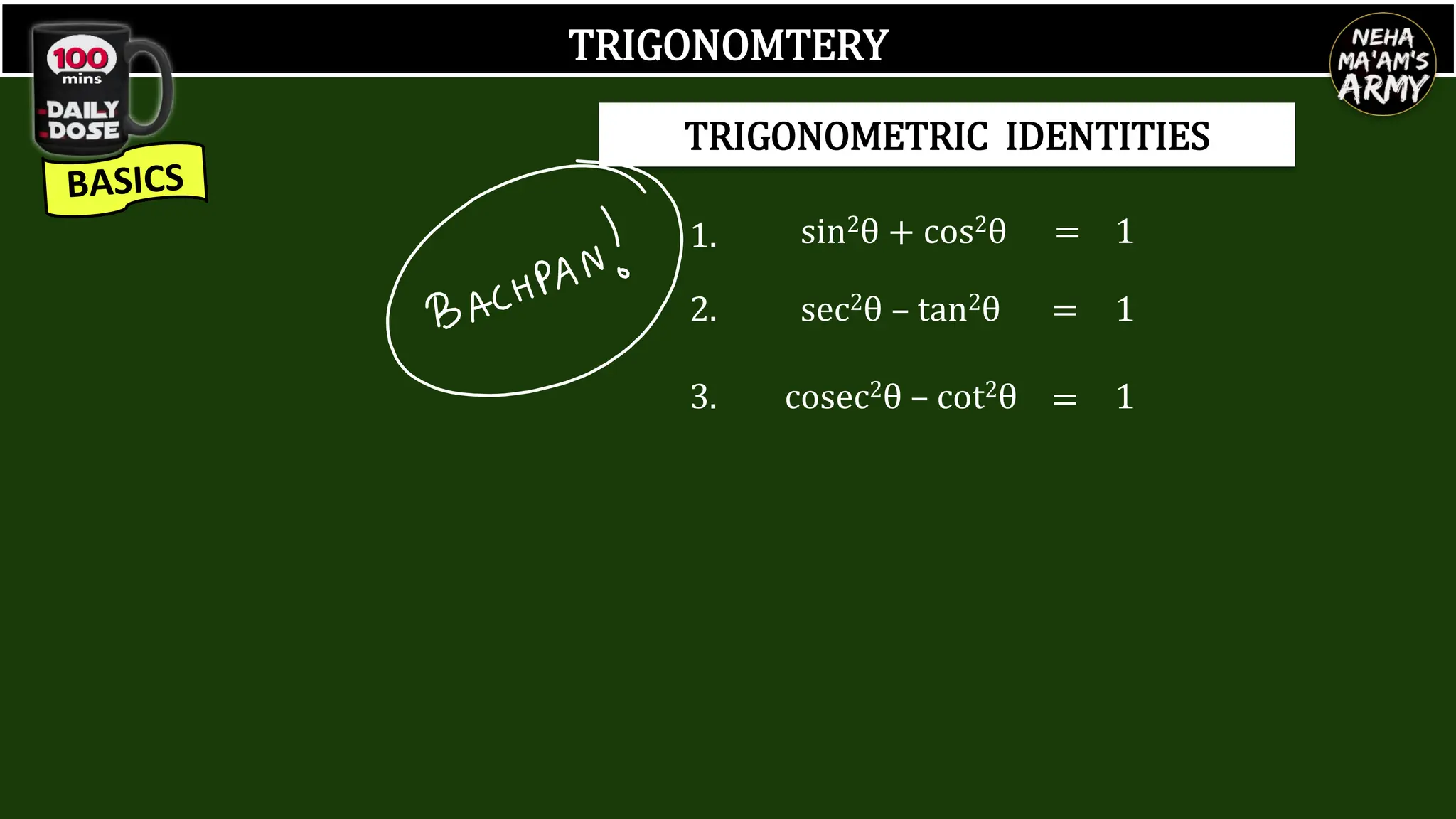 TRIGONOMTERY
TRIGONOMETRIC IDENTITIES
1. sin2θ + cos2θ = 1
2. sec2θ – tan2θ = 1
3. cosec2θ – cot2θ = 1
 