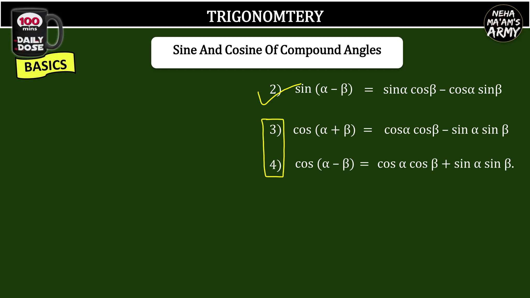 TRIGONOMTERY
Sine And Cosine Of Compound Angles
3) cos (α + β) = cosα cosβ – sin α sin β
sin (α – β)
2) = sinα cosβ – cosα sinβ
cos (α – β) = cos α cos β + sin α sin β.
4)
 