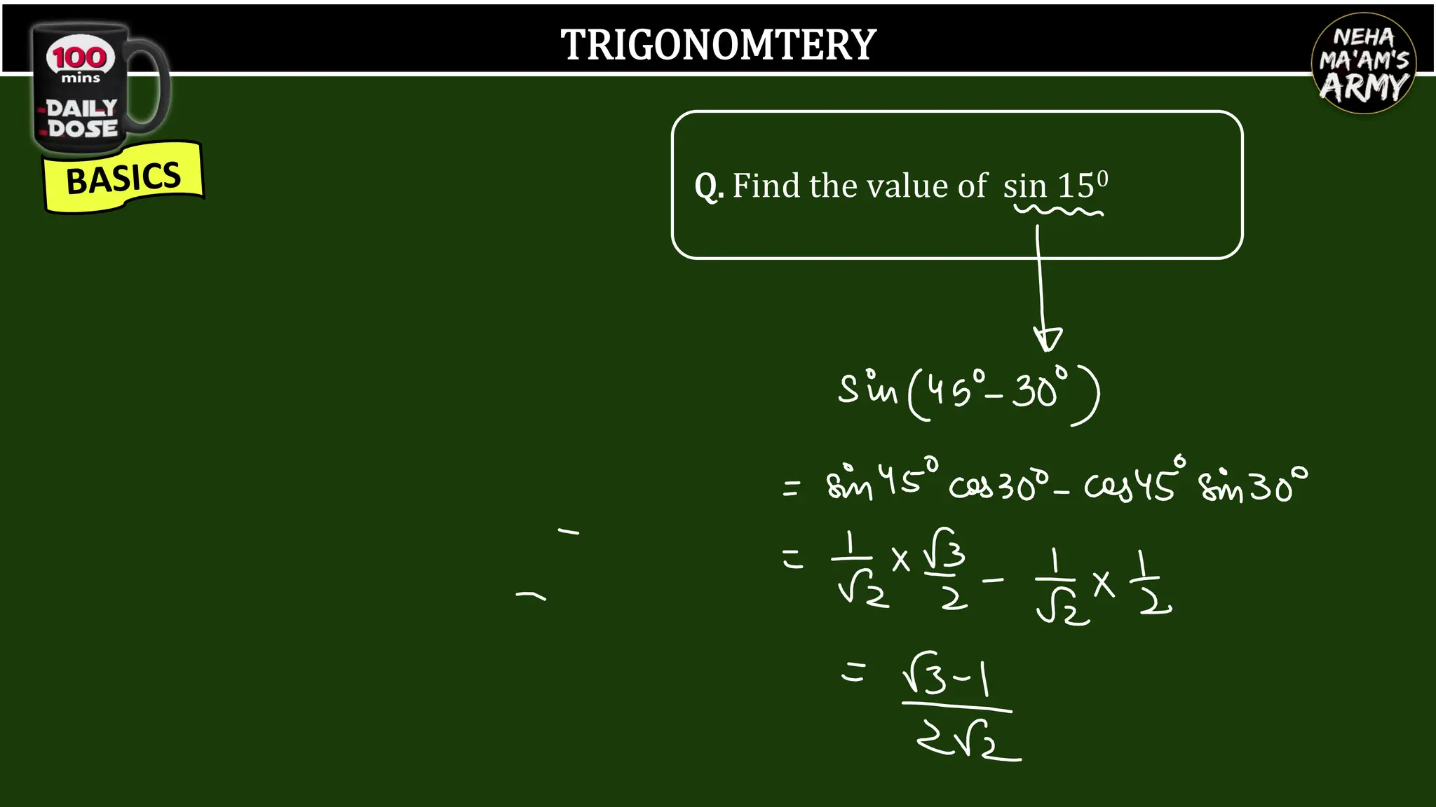 TRIGONOMTERY
Q. Find the value of sin 150
 