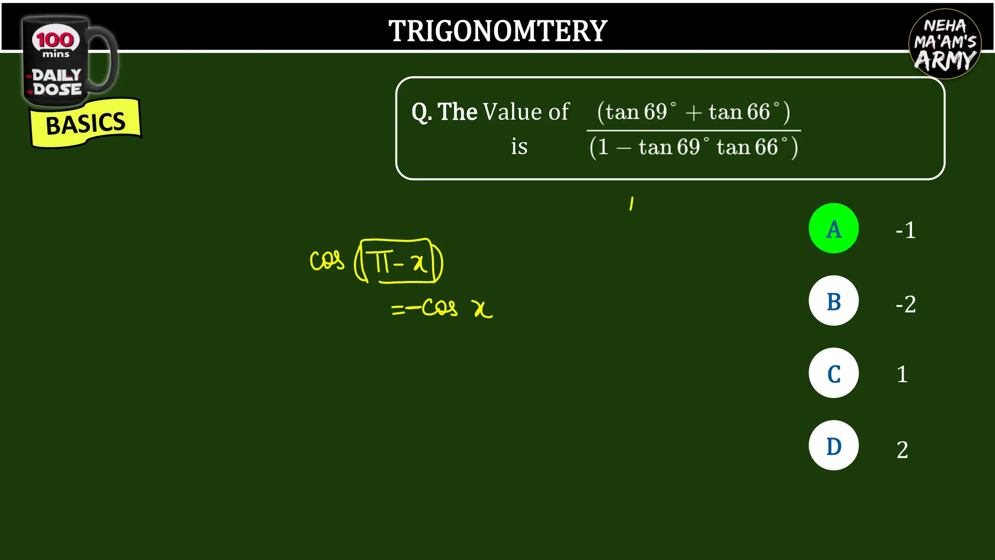 TRIGONOMTERY
A
B
D
C
-1
-2
1
2
Q. The Value of
is
 
