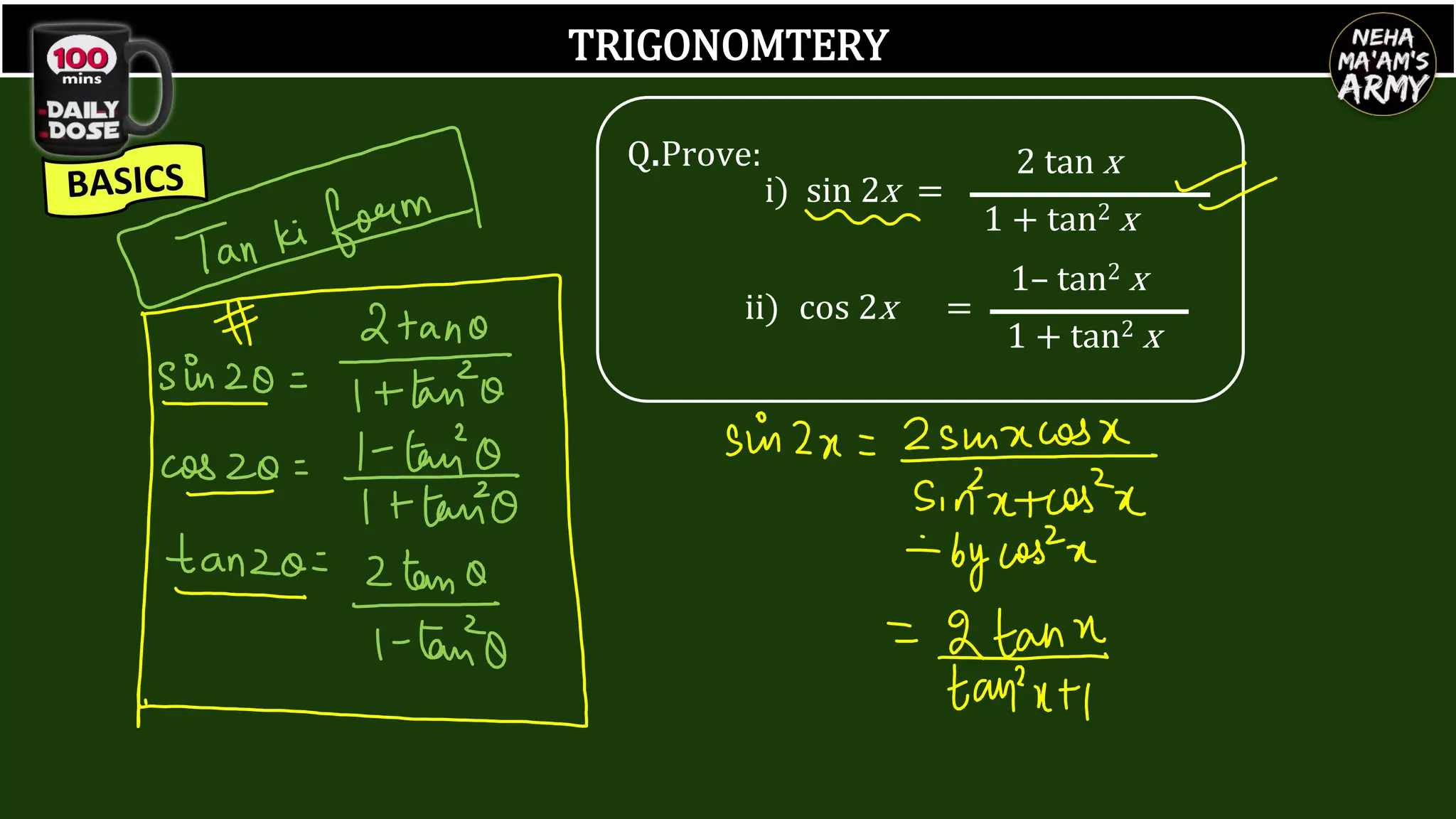 TRIGONOMTERY
Q.Prove: 2 tan x
1 + tan2 x
i) sin 2x =
ii) cos 2x =
1– tan2 x
1 + tan2 x
 