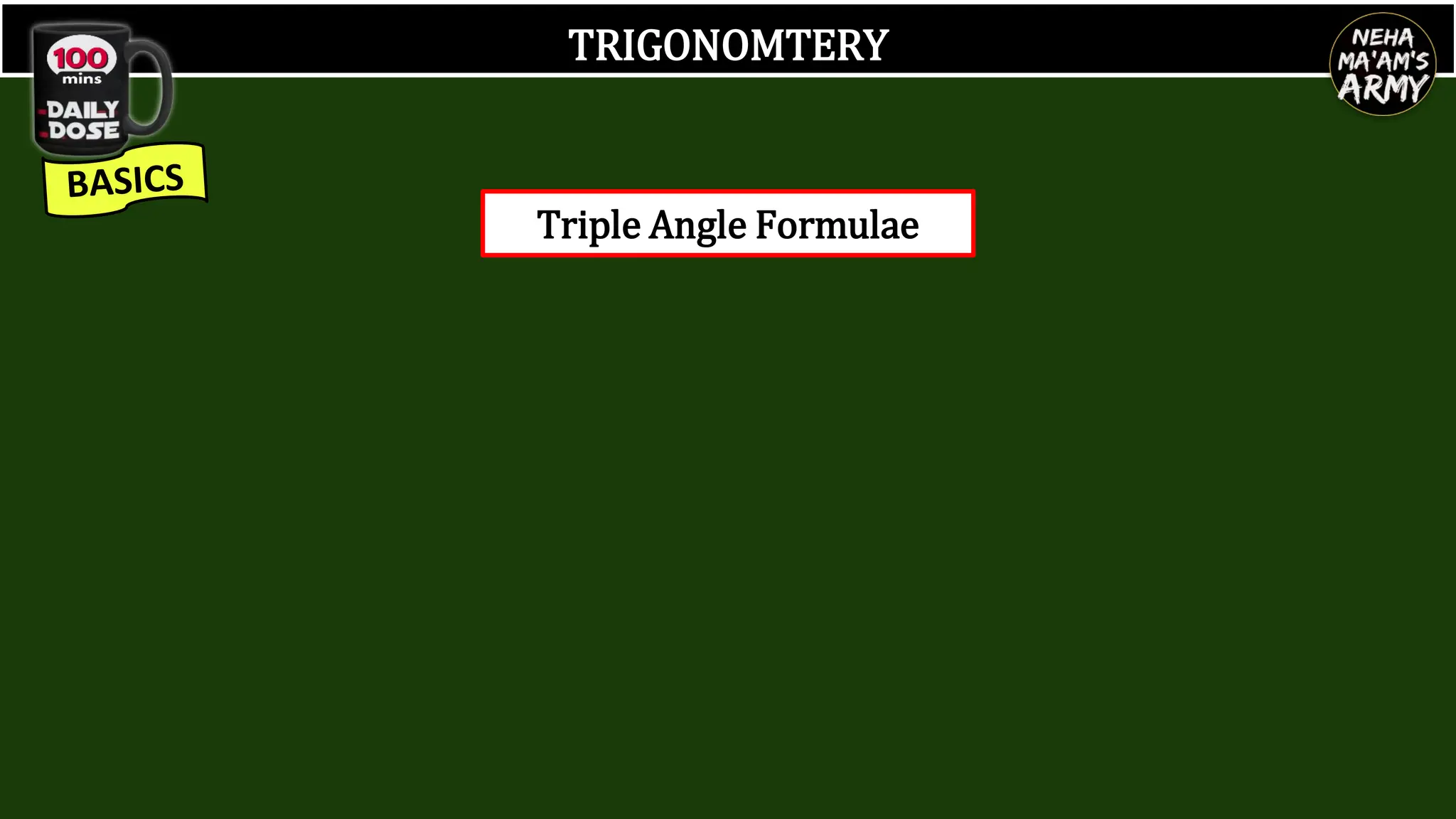 TRIGONOMTERY
Triple Angle Formulae
 