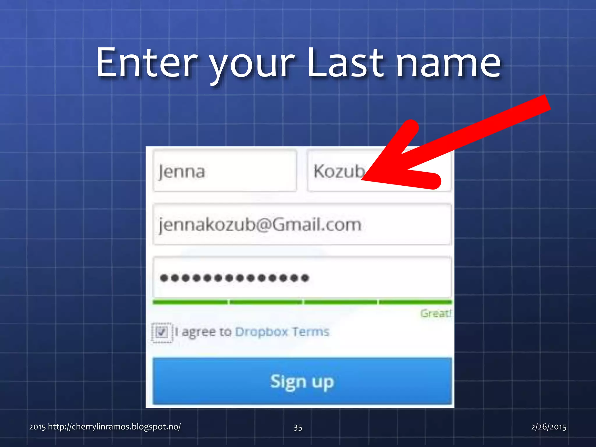 Enter your Last name
2015 http://cherrylinramos.blogspot.no/ 35 2/26/2015
 