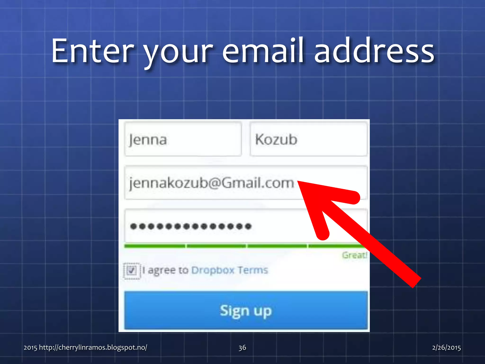 Enter your email address
2015 http://cherrylinramos.blogspot.no/ 36 2/26/2015
 