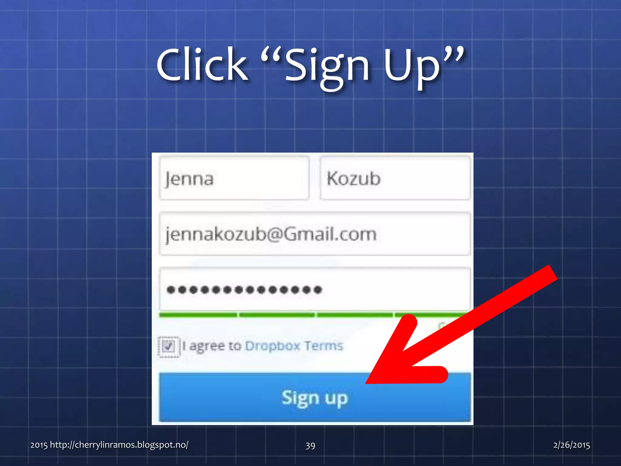 Click “Sign Up”
2015 http://cherrylinramos.blogspot.no/ 39 2/26/2015
 