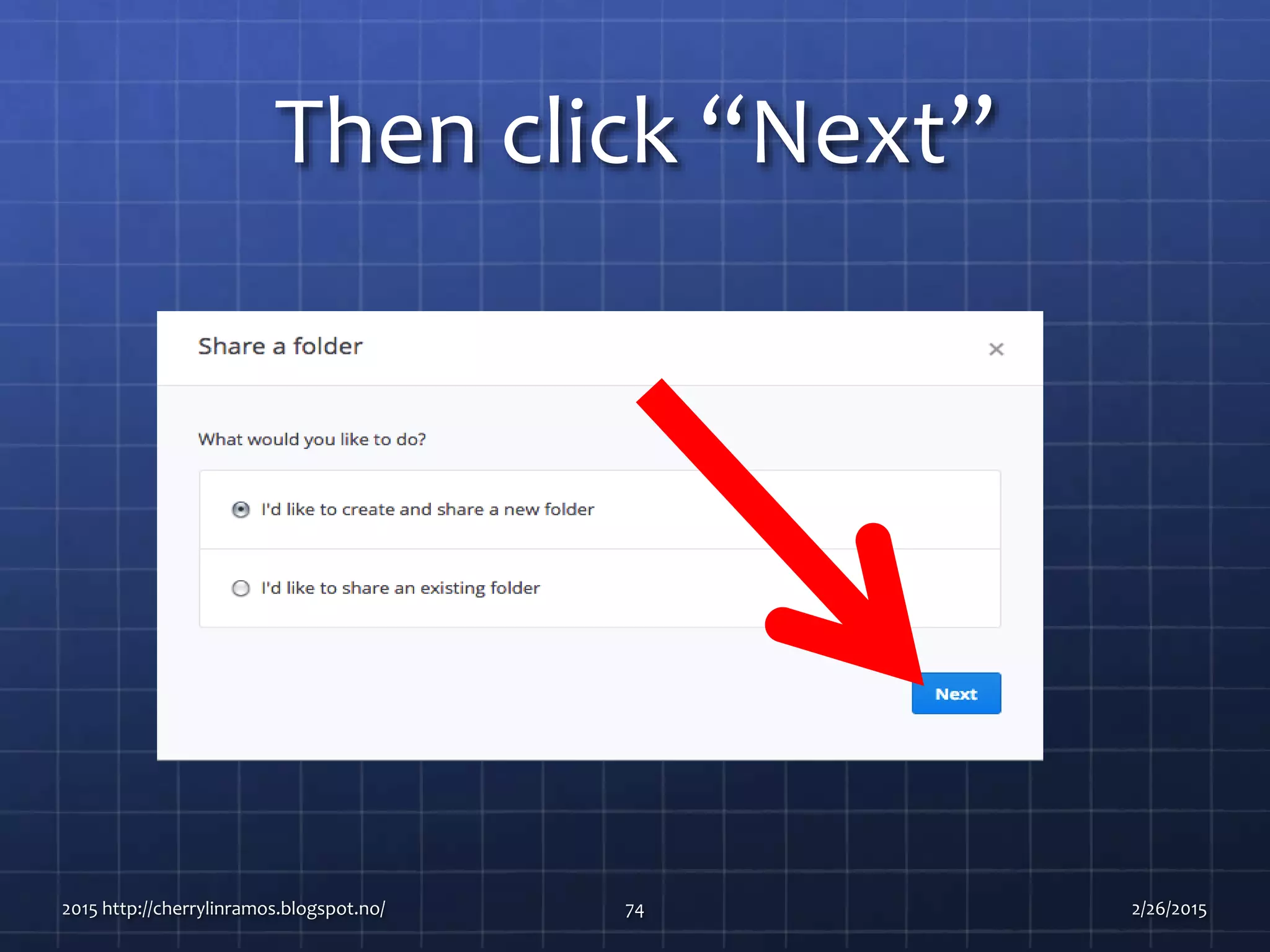 Then click “Next”
2015 http://cherrylinramos.blogspot.no/ 74 2/26/2015
 