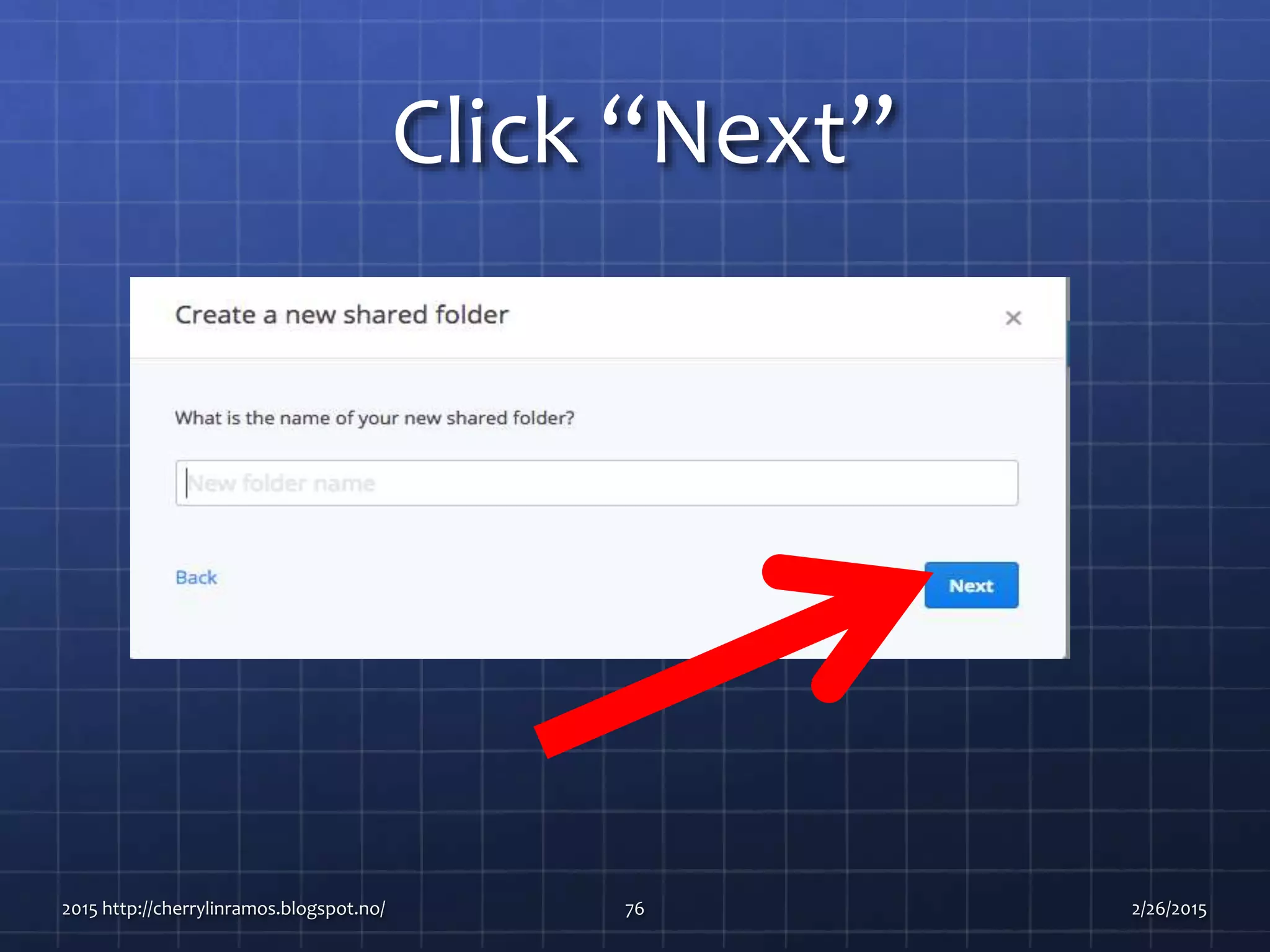 Click “Next”
2015 http://cherrylinramos.blogspot.no/ 76 2/26/2015
 