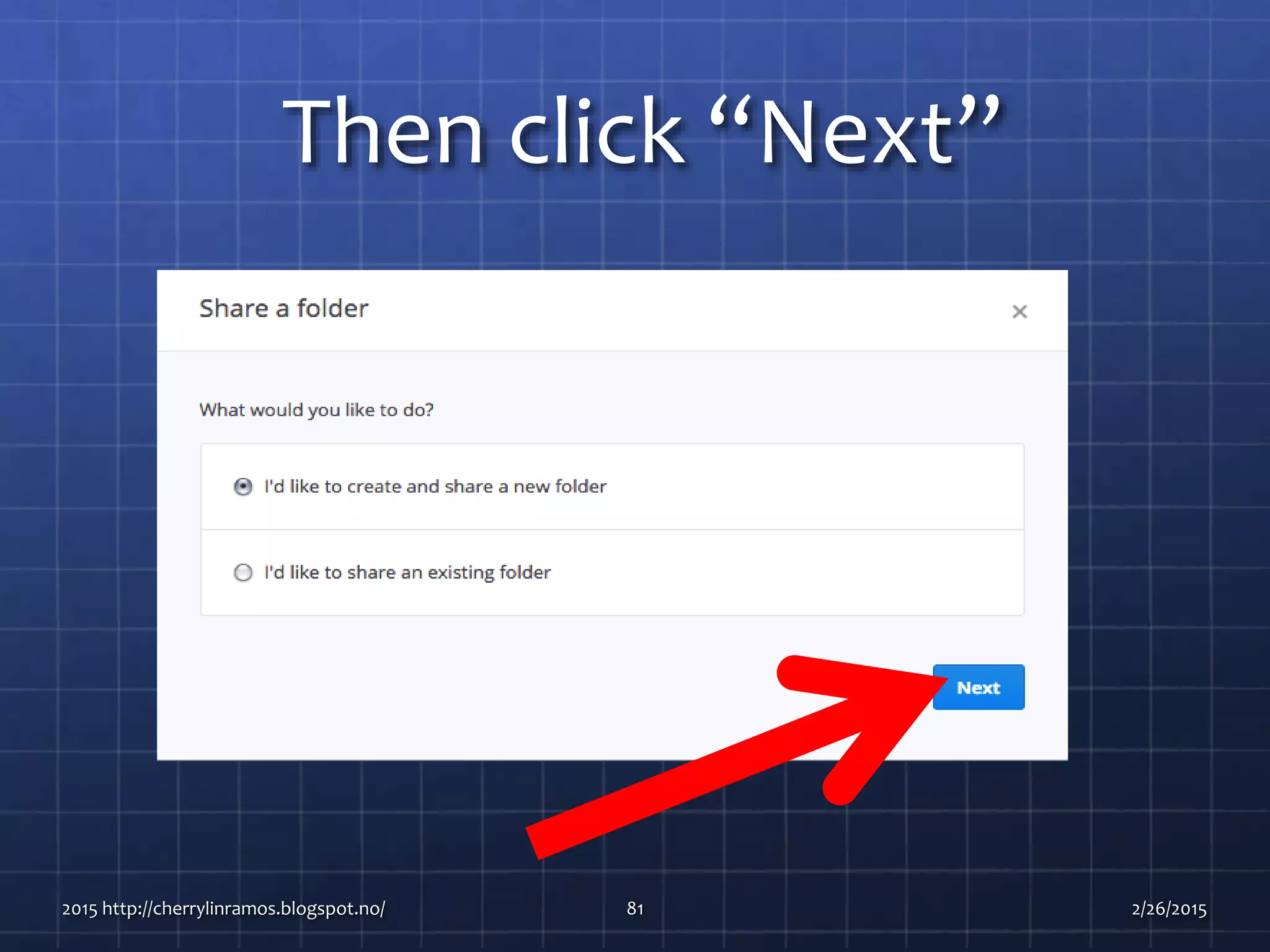 Then click “Next”
2015 http://cherrylinramos.blogspot.no/ 81 2/26/2015
 