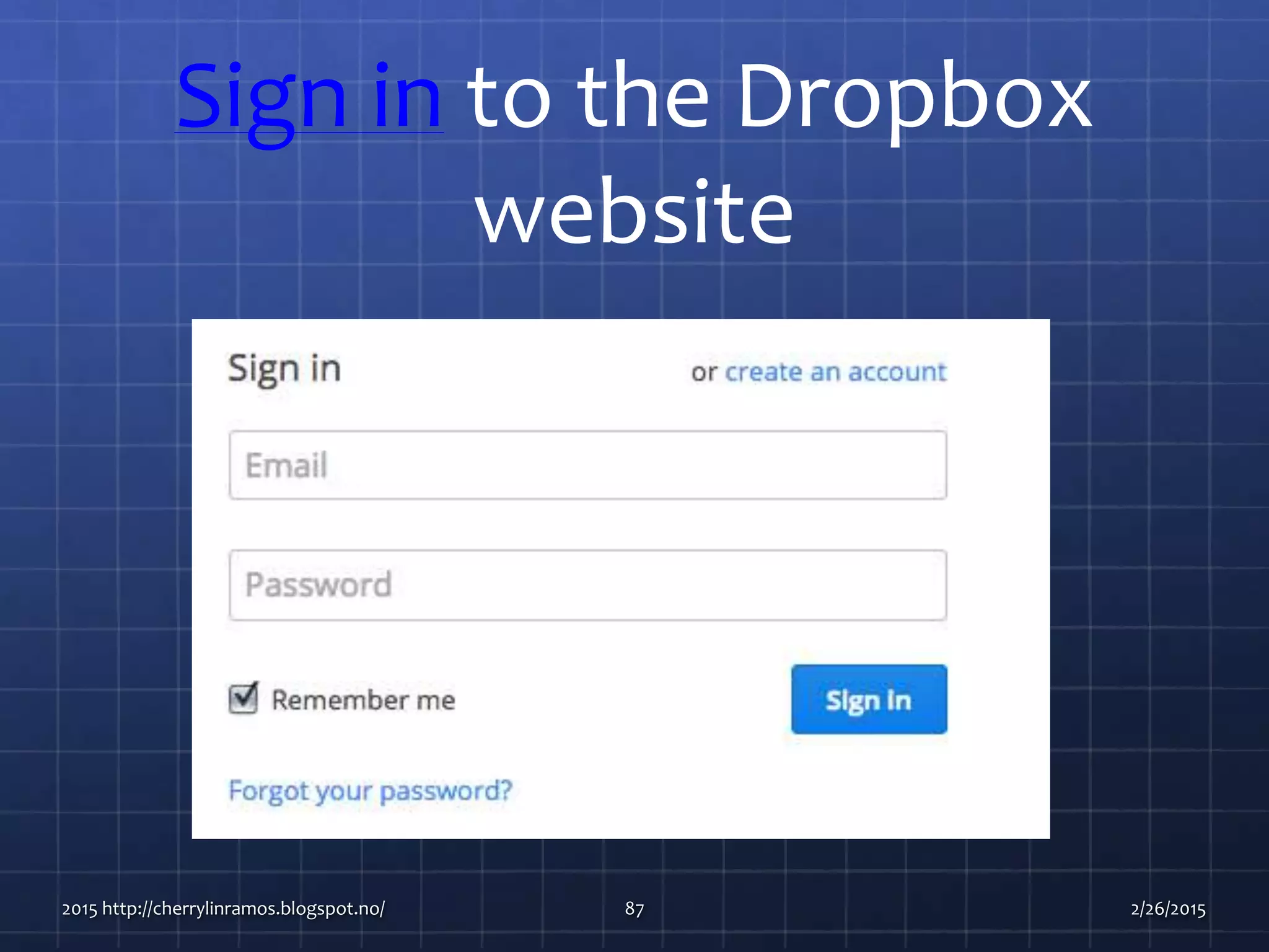 2015 http://cherrylinramos.blogspot.no/ 87
Sign in to the Dropbox
website
2/26/2015
 