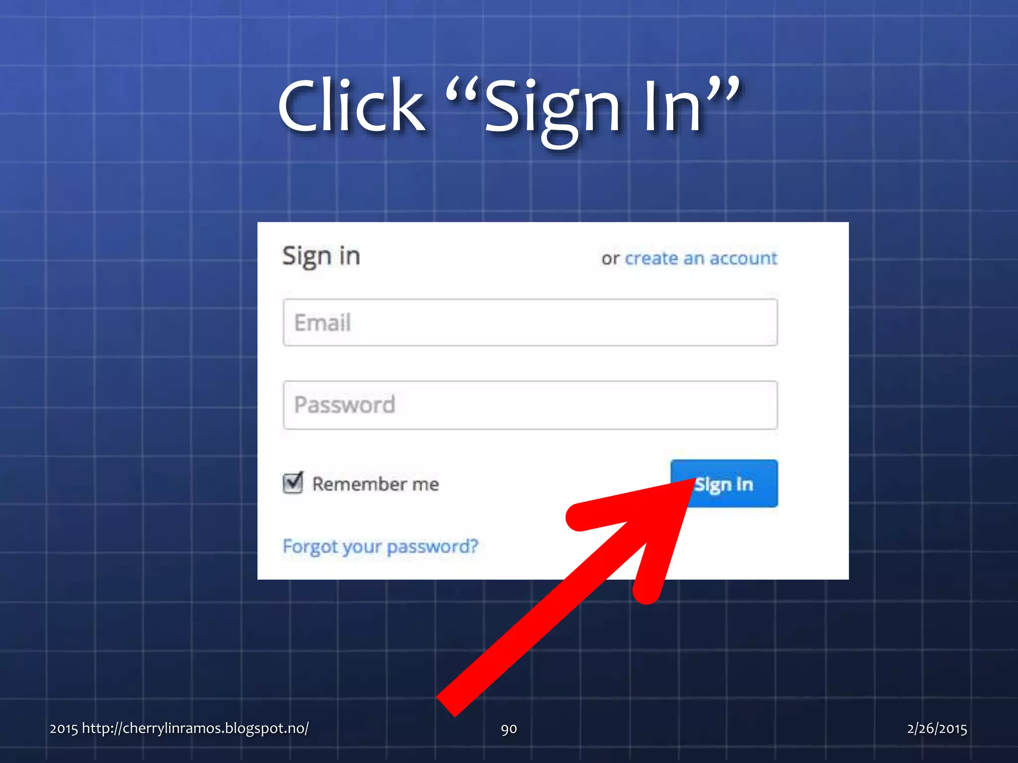Click “Sign In”
2015 http://cherrylinramos.blogspot.no/ 90 2/26/2015
 
