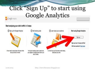 Click “Sign Up” to start using
Google Analytics
2/26/2015 http://cherrylinramos.blogspot.no/
 