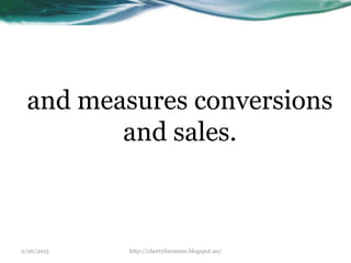 2/26/2015 http://cherrylinramos.blogspot.no/
and measures conversions
and sales.
 