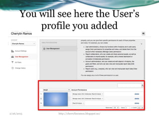 You will see here the User’s
profile you added
2/26/2015 http://cherrylinramos.blogspot.no/
 