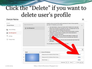 Click the “Delete” if you want to
delete user’s profile
2/26/2015 http://cherrylinramos.blogspot.no/
 