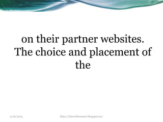 2/26/2015 http://cherrylinramos.blogspot.no/
on their partner websites.
The choice and placement of
the
 