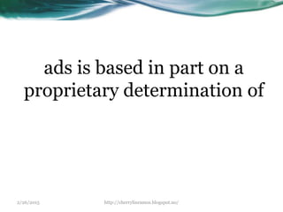 2/26/2015 http://cherrylinramos.blogspot.no/
ads is based in part on a
proprietary determination of
 
