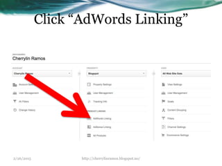 Click “AdWords Linking”
2/26/2015 http://cherrylinramos.blogspot.no/
 