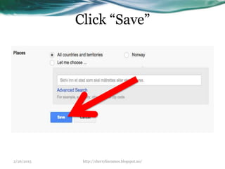 Click “Save”
2/26/2015 http://cherrylinramos.blogspot.no/
 