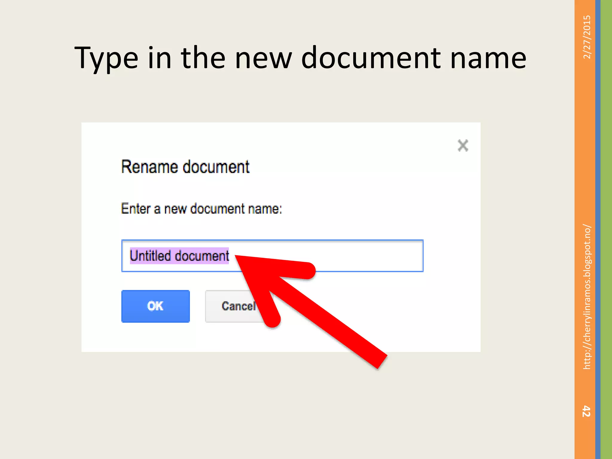 Type in the new document name
2/27/2015http://cherrylinramos.blogspot.no/
42
 