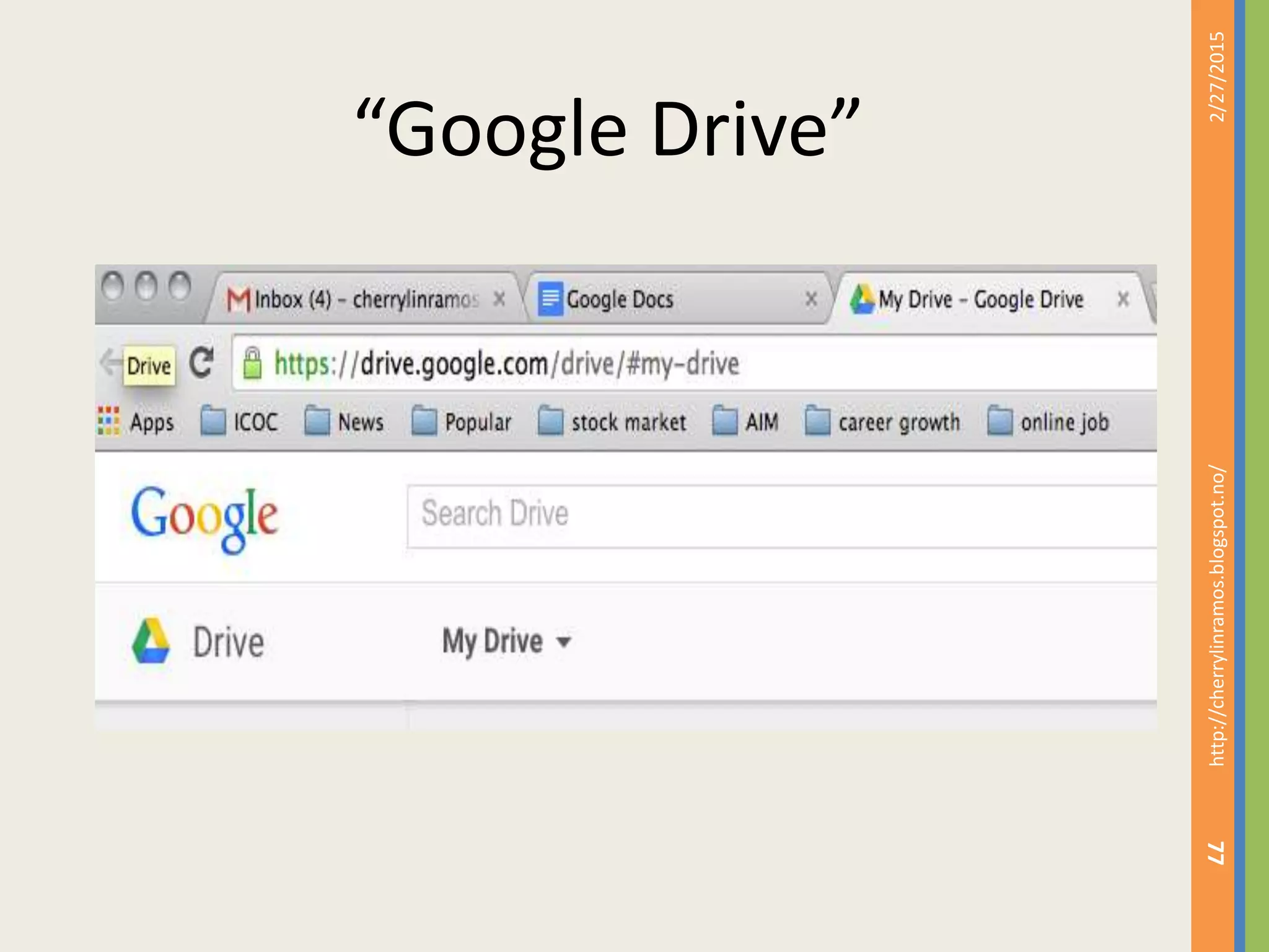 2/27/2015http://cherrylinramos.blogspot.no/
77
“Google Drive”
 
