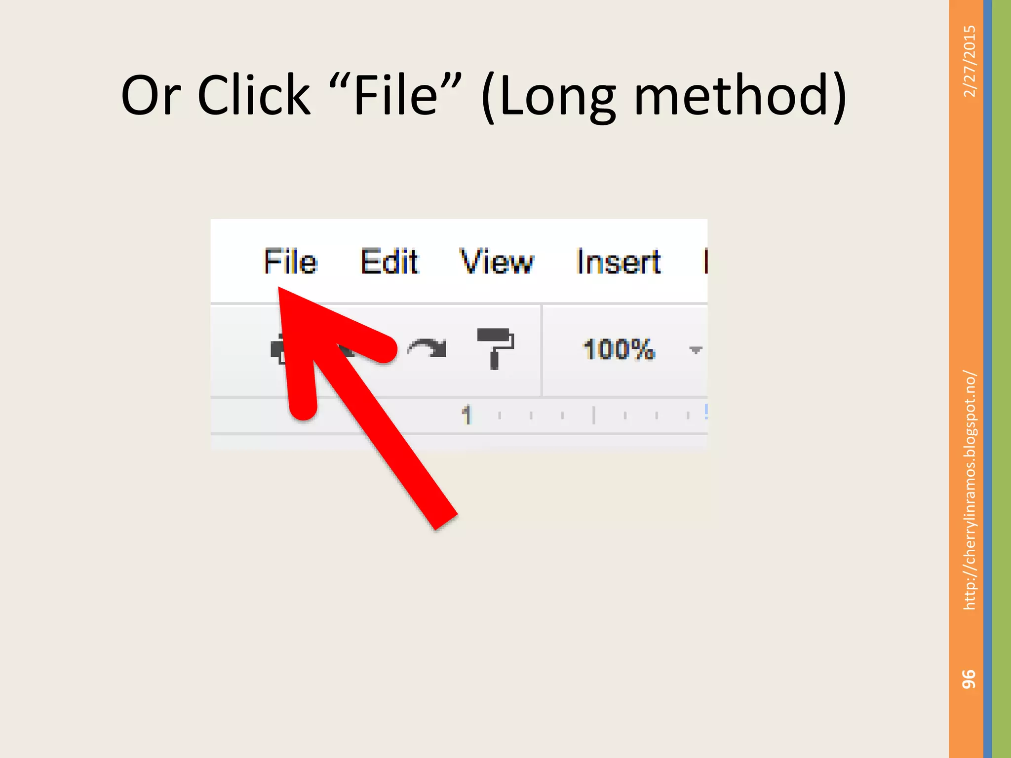 Or Click “File” (Long method)
2/27/2015http://cherrylinramos.blogspot.no/
96
 