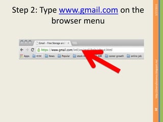 Step 2: Type www.gmail.com on the
browser menu
2/27/2015http://cherrylinramos.blogspot.no/
20
 