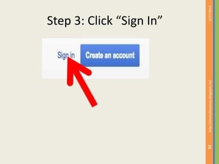 Step 3: Click “Sign In”
2/27/2015http://cherrylinramos.blogspot.no/
21
 
