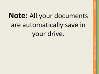 Note: All your documents
are automatically save in
your drive.
2/27/2015
38
http://cherrylinramos.blogspot.no/
 