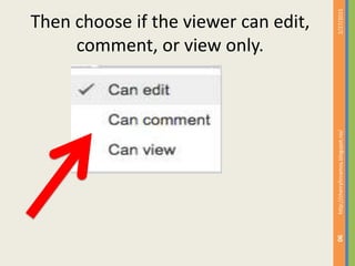 Then choose if the viewer can edit,
comment, or view only.
2/27/2015http://cherrylinramos.blogspot.no/
90
 