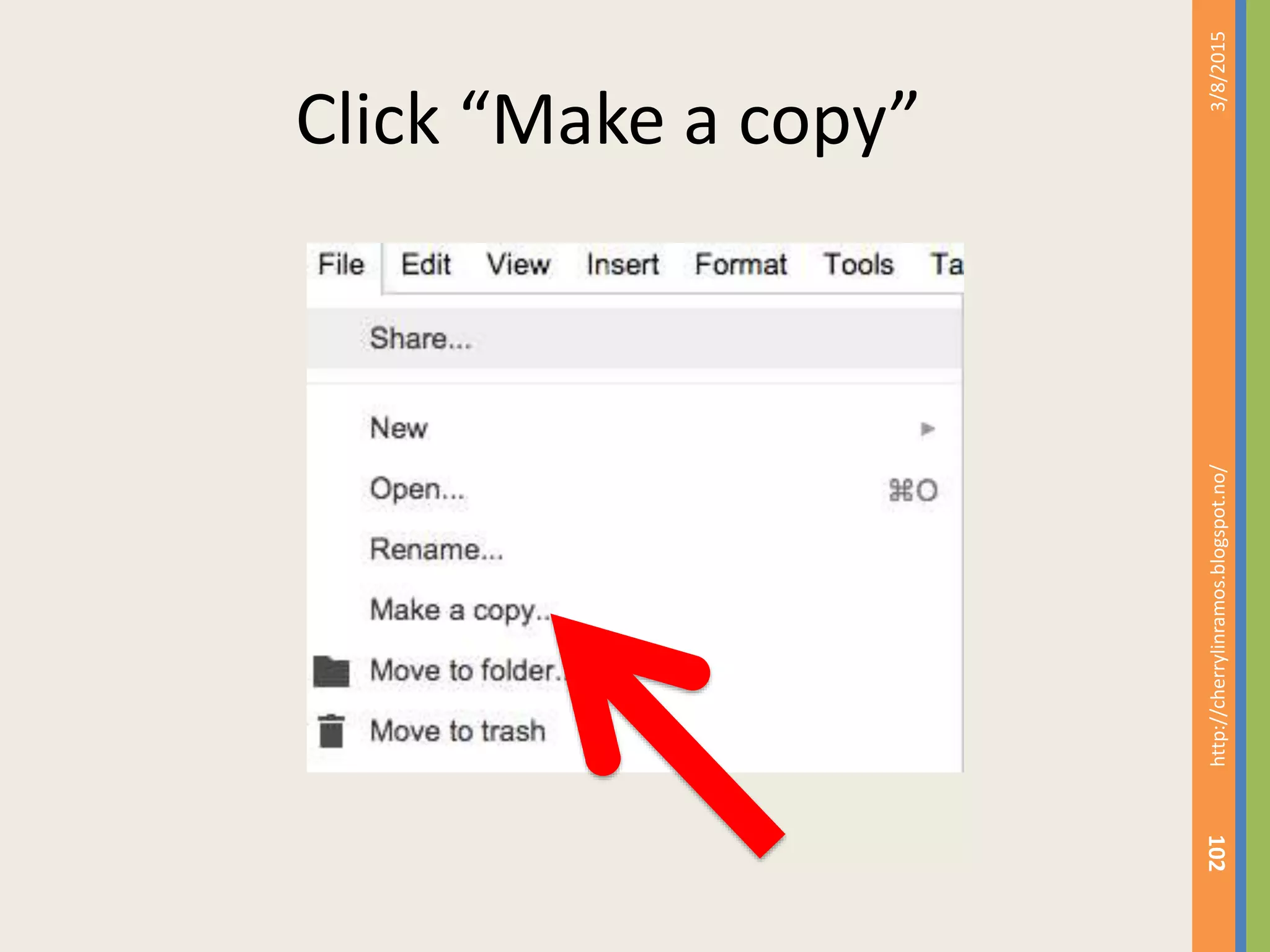 Click &ldquo;Make a copy&rdquo;
3/8/2015http://cherrylinramos.blogspot.no/
102
 
