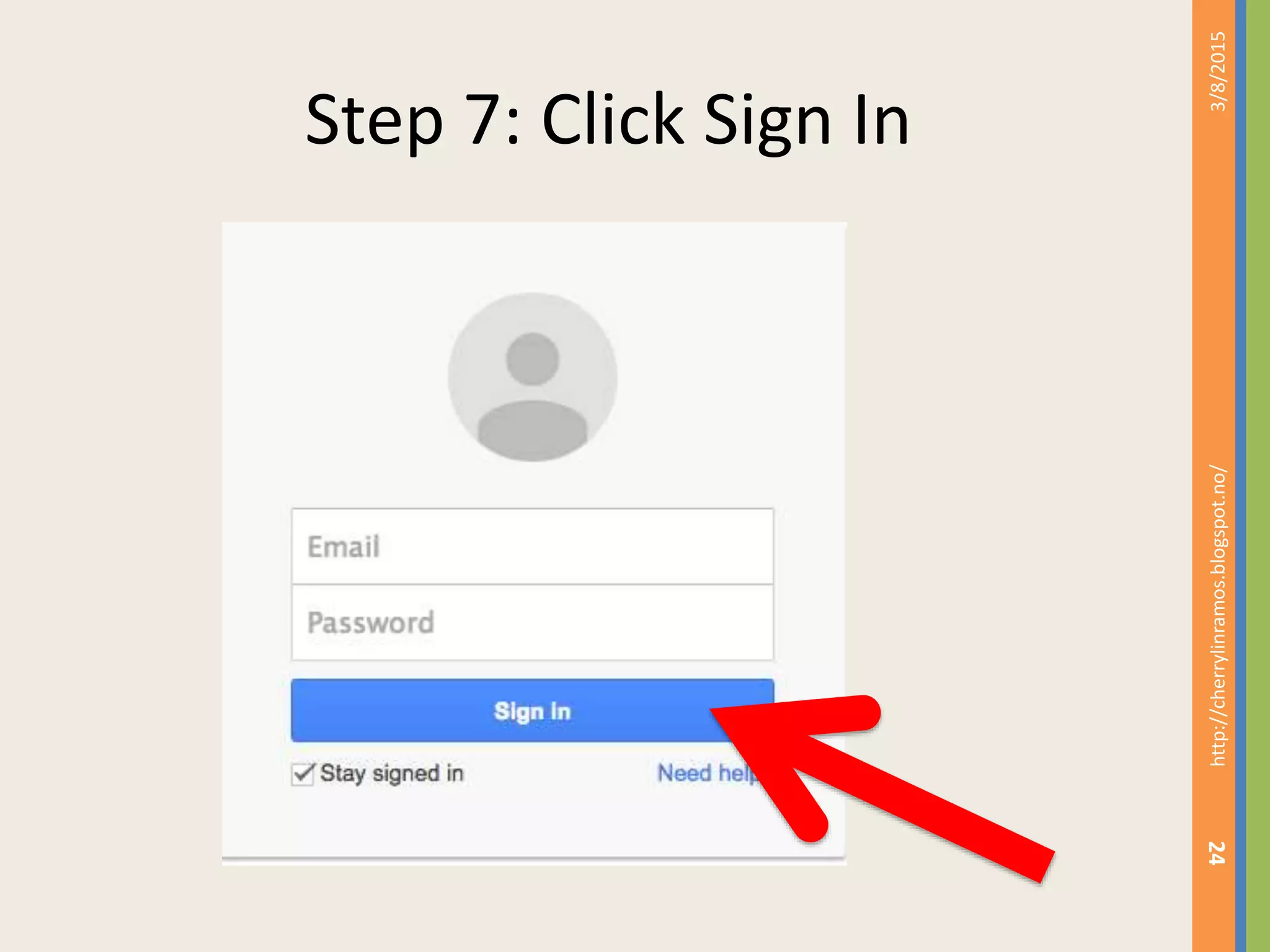Step 7: Click Sign In
3/8/2015http://cherrylinramos.blogspot.no/
24
 