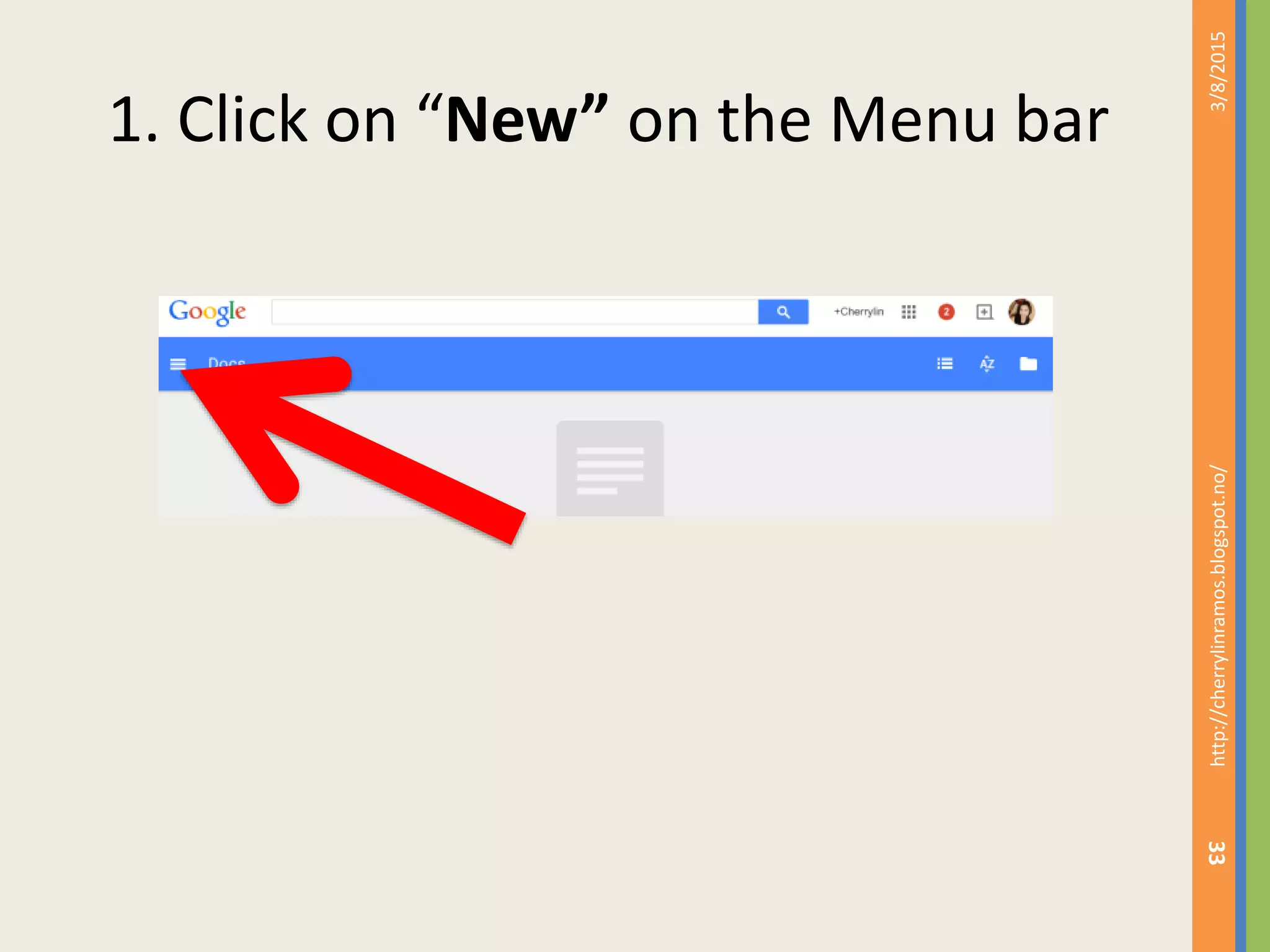 1. Click on &ldquo;New&rdquo; on the Menu bar
3/8/2015http://cherrylinramos.blogspot.no/
33
 
